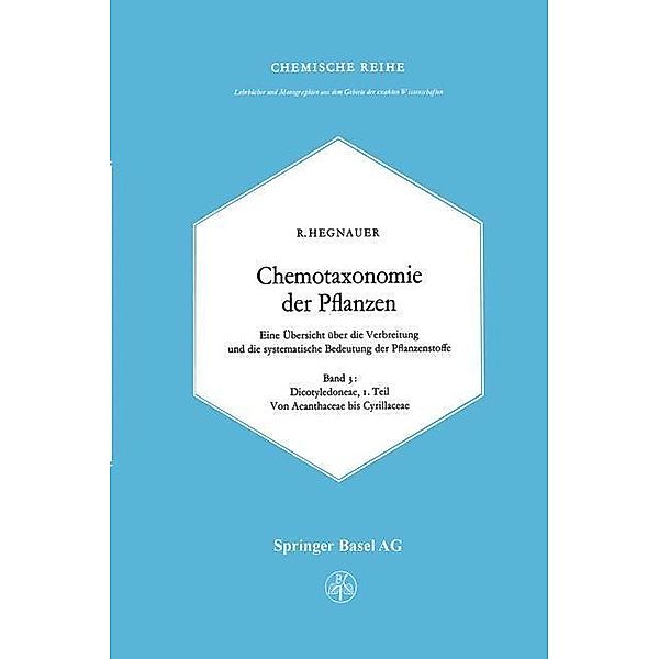 Chemotaxonomie der Pflanzen / Lehrbücher und Monographien aus dem Gebiete der exakten Wissenschaften Bd.18, R. Hegnauer