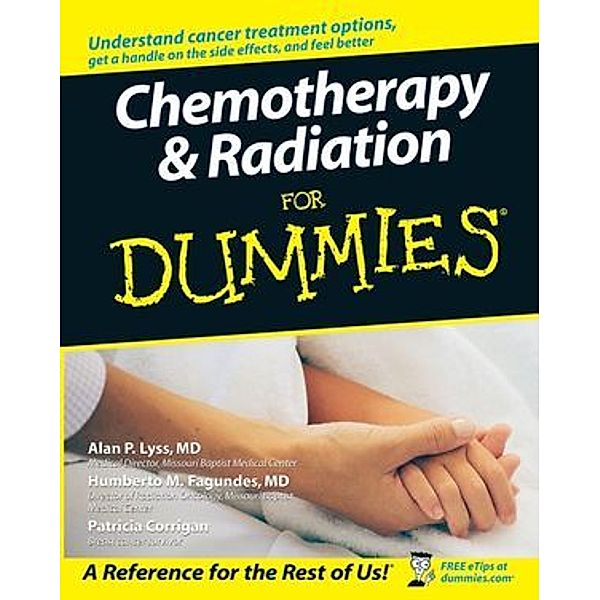 Chemotherapy and Radiation For Dummies, Alan P. Lyss, Humberto Fagundes, Patricia Corrigan