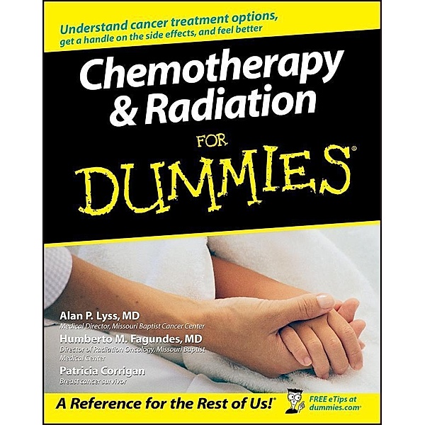Chemotherapy and Radiation For Dummies, Alan P. Lyss, Humberto Fagundes, Patricia Corrigan