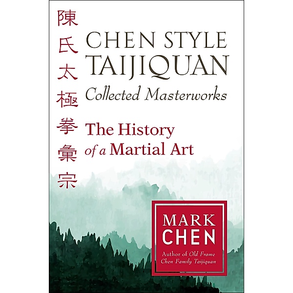 Chen Style Taijiquan Collected Masterworks, Mark Chen