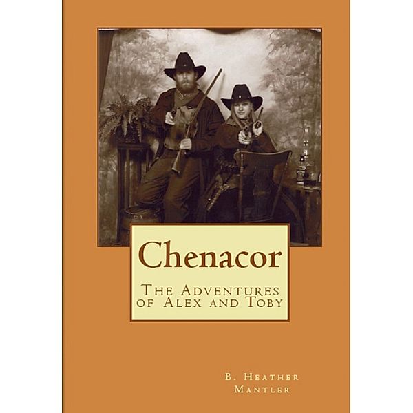 Chenarcor: The Adventures of Alex & Toby, B. Heather Mantler