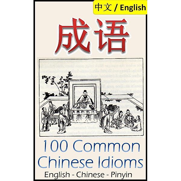 Chengyu: 100 Common Chinese Idioms Illustrated with Pinyin and Stories!, Dragon Reader