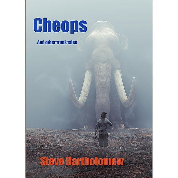 Cheops and Other Trunk Tales, Steve Bartholomew