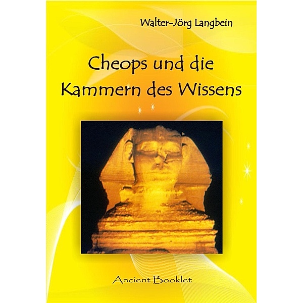 Cheops und die Kammer des Wissens / Ancient Mail, Walter-Jörg Langbein