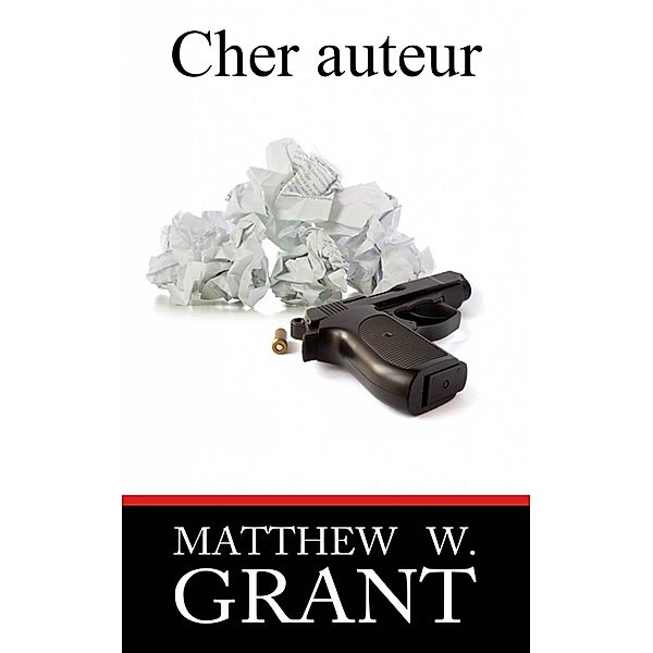 Cher auteur, Matthew W. Grant