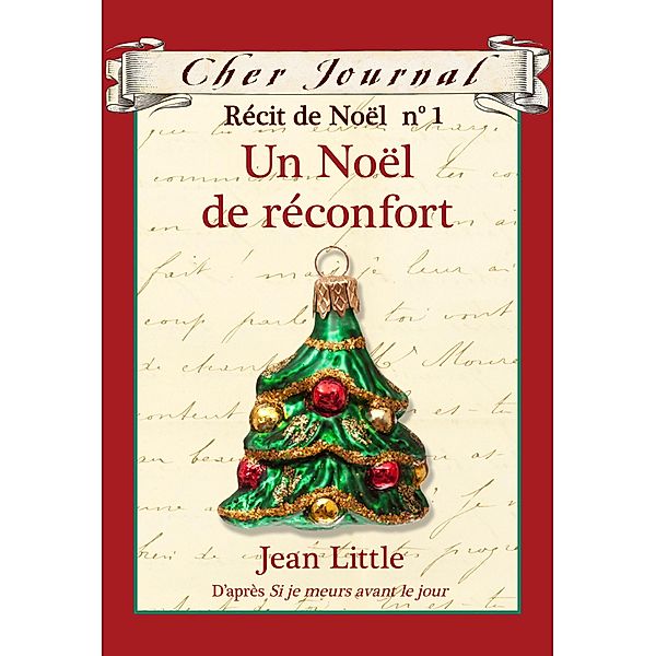 Cher Journal : Recit de Noel : N(deg) 1 - Un Noel de reconfort / Cher Journal, Jean Little