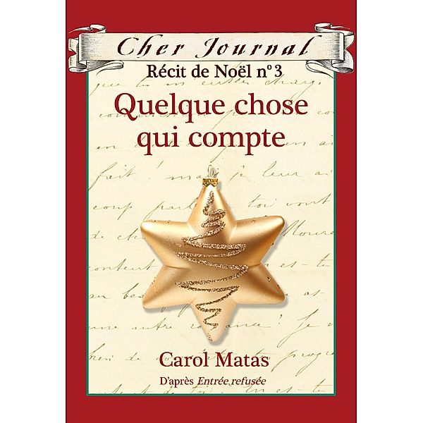 Cher Journal : Recit de Noel : N(deg) 3 - Quelque chose qui compte / Cher Journal, Carol Matas