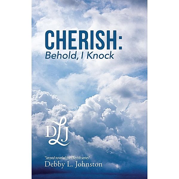 Cherish: Behold, I Knock, Debby L. Johnston