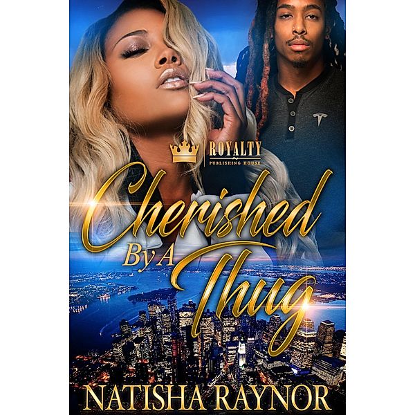 Cherished By A Thug: 1 Cherished By A Thug, Natisha Raynor