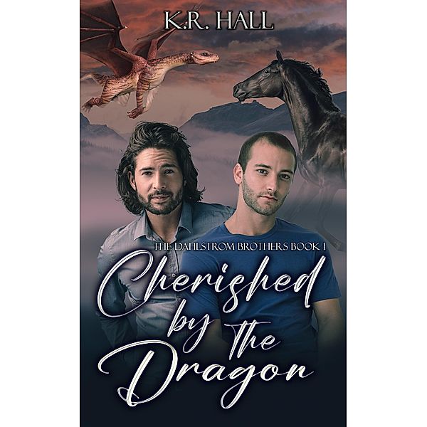 Cherished by the Dragon (Dahlstrom Brothers, #1) / Dahlstrom Brothers, K. R. Hall