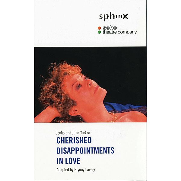 Cherished Disappointments in Love / Oberon Modern Plays, Jouko Turkka, Juha Turkka