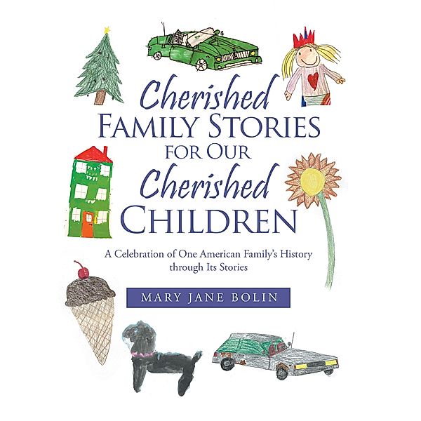 Cherished Family Stories for Our Cherished Children, Mary Jane Bolin
