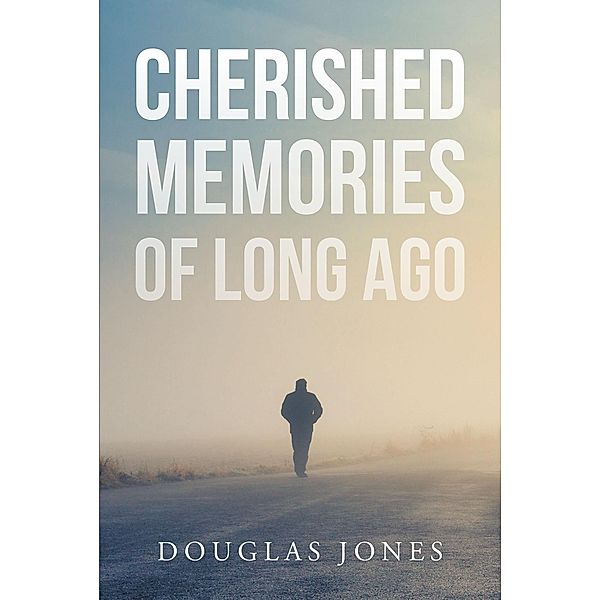 Cherished Memories Of Long Ago, Douglas Jones