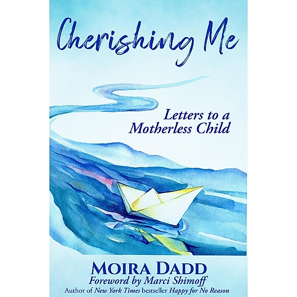 Cherishing Me: Letters to a Motherless Child, Moira Dadd