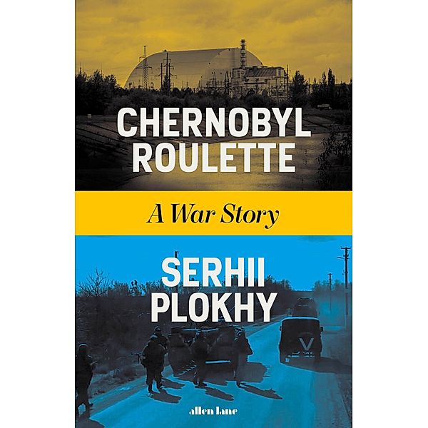 Chernobyl Roulette, Serhii Plokhy