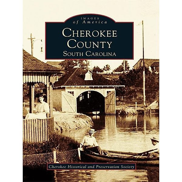 Cherokee County, South Carolina, Cherokee Historical and Preservation Society