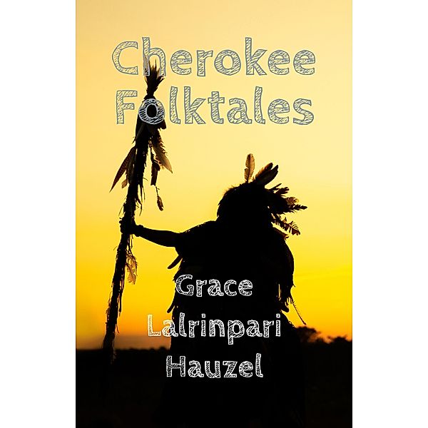 Cherokee Folktales, Grace Lalrinpari Hauzel