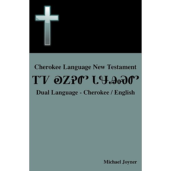 Cherokee Language New Testament: Dual Language - Cherokee / English, Michael Joyner