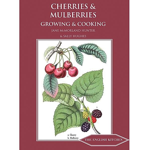 Cherries and Mulberries / The English Kitchen Bd.9, Jane McMorland Hunter, Sally Hughes