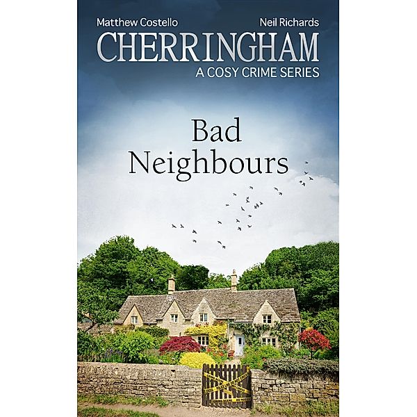 Cherringham - Bad Neighbours / Cherringham: Mystery Shorts Bd.45, Matthew Costello, Neil Richards
