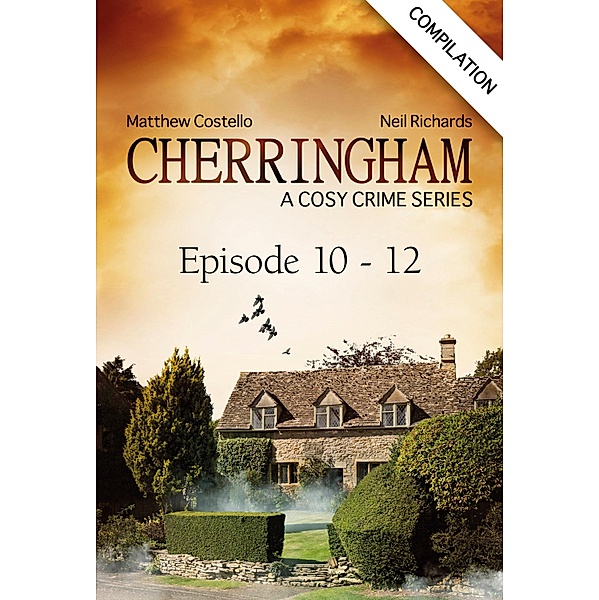 Cherringham - Episode 10 - 12 / Cherringham: Crime Series Compilations Bd.4, Matthew Costello, Neil Richards