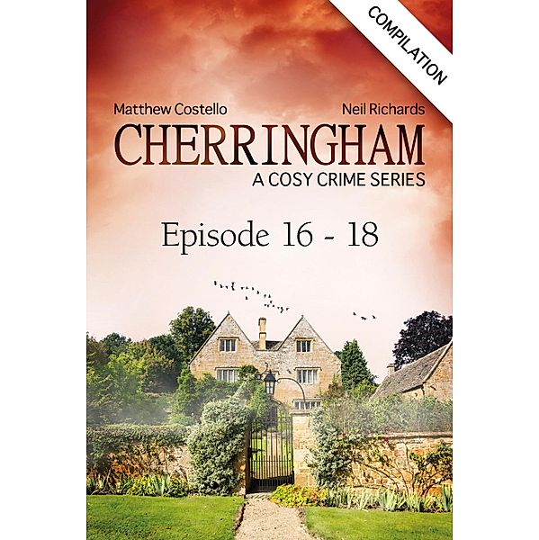 Cherringham - Episode 16-18 / Cherringham: Crime Series Compilations Bd.6, Matthew Costello, Neil Richards