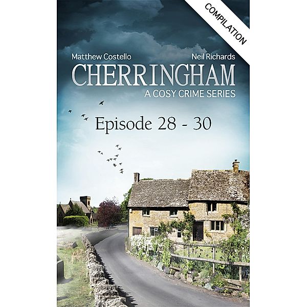 Cherringham - Episode 28-30 / Cherringham: Crime Series Compilations Bd.10, Matthew Costello, Neil Richards