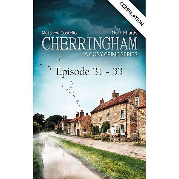 Cherringham - Episode 31-33 / Cherringham: Crime Series Compilations Bd.11, Matthew Costello, Neil Richards