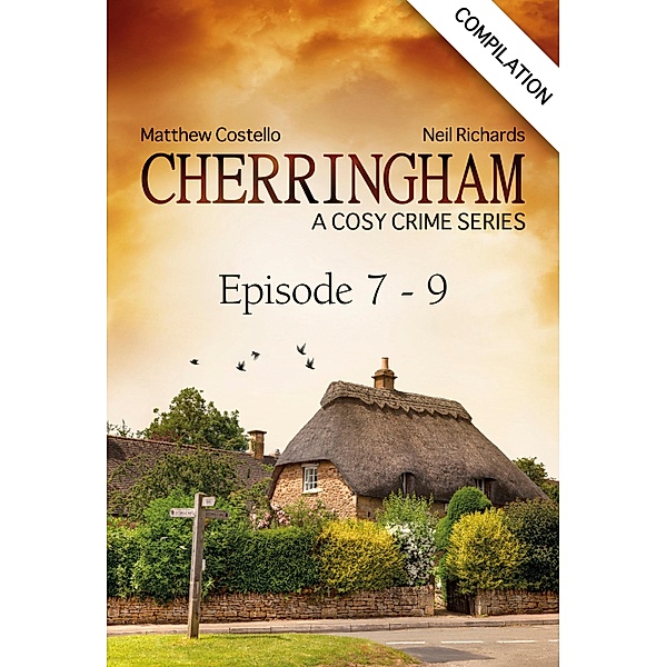 Cherringham - Episode 7 - 9 / Cherringham: Crime Series Compilations Bd.3, Matthew Costello, Neil Richards