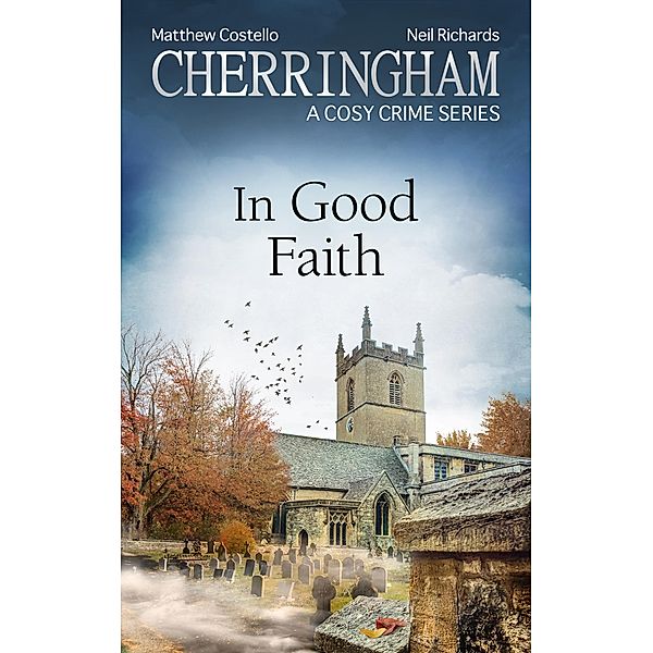 Cherringham - In Good Faith, Matthew Costello, Neil Richards