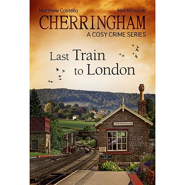 Cherringham - Last Train to London / Cherringham: Mystery Shorts Bd.5, Matthew Costello, Neil Richards