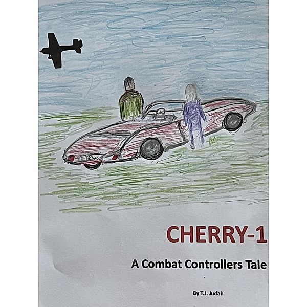 Cherry-1 A Combat Controllers Tale, T. J. Judah