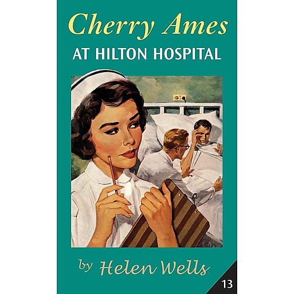 Cherry Ames at Hilton Hospital / Cherry Ames Nurse Stories Bd.13, Helen Wells