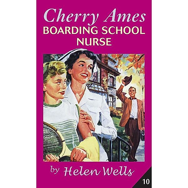 Cherry Ames, Boarding School Nurse / Cherry Ames Nurse Stories Bd.10, Helen Wells