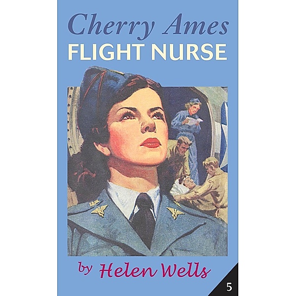 Cherry Ames, Flight Nurse / Cherry Ames Nurse Stories Bd.5, Helen Wells
