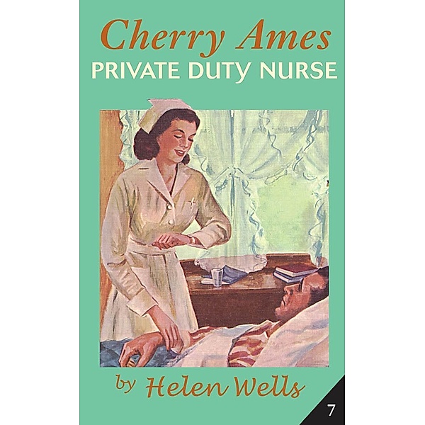 Cherry Ames, Private Duty Nurse / Cherry Ames Nurse Stories Bd.7, Helen Wells