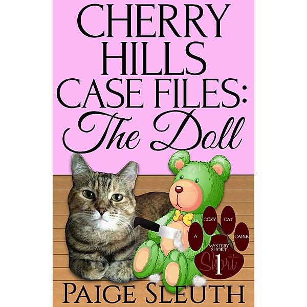 Cherry Hills Case Files: The Doll: A Short, Small-Town Animal Cozy Mystery (Cozy Cat Caper Mystery Short, #1) / Cozy Cat Caper Mystery Short, Paige Sleuth