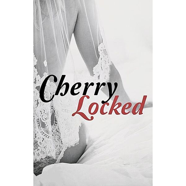 Cherry Locked (The Dark Desire, #1) / The Dark Desire, Chrissy Queen