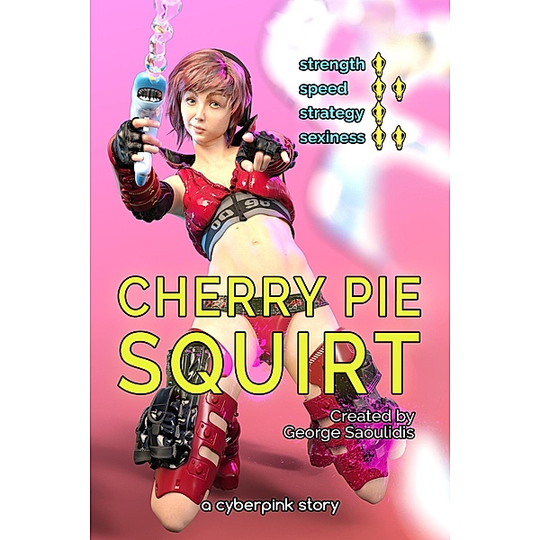 Cherry Pie: Squirt (Cyberpink) / Cyberpink, George Saoulidis