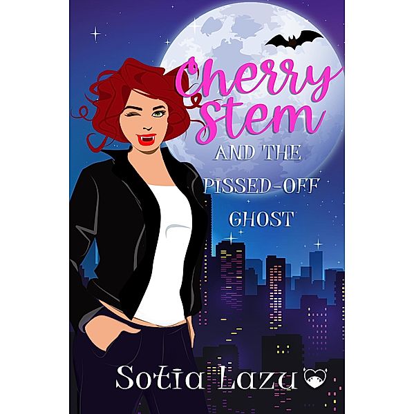 Cherry Stem and the Pissed-off Ghost (Cherry Stem - Paranormal Private Investigator, #1) / Cherry Stem - Paranormal Private Investigator, Sotia Lazu