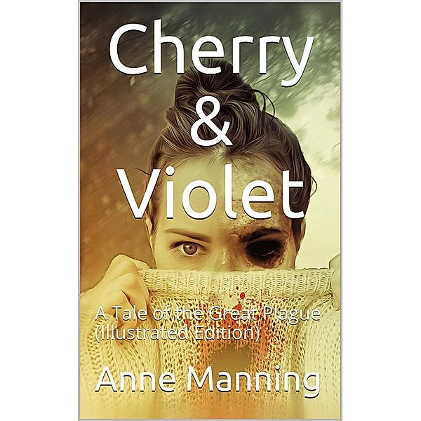 Cherry & Violet / A Tale of the Great Plague, Anne Manning
