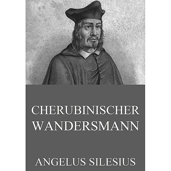 Cherubinischer Wandersmann, Angelus Silesius