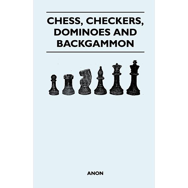 Chess, Checkers, Dominoes and Backgammon, Anon