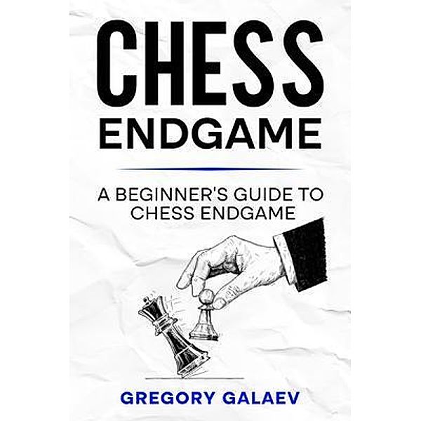 Chess Endgame / Rivercat Books LLC, Gregory Galaev