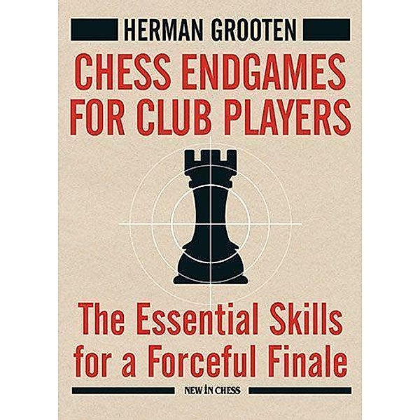 Chess Endgames for Club Players, Herman Grooten