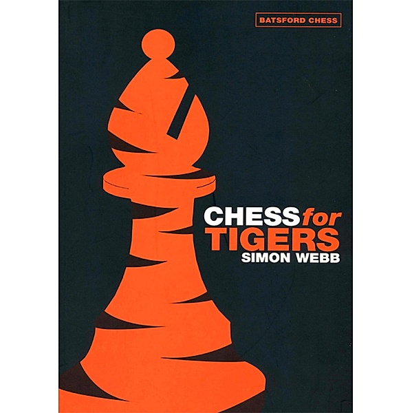 Chess for Tigers, Simon Webb