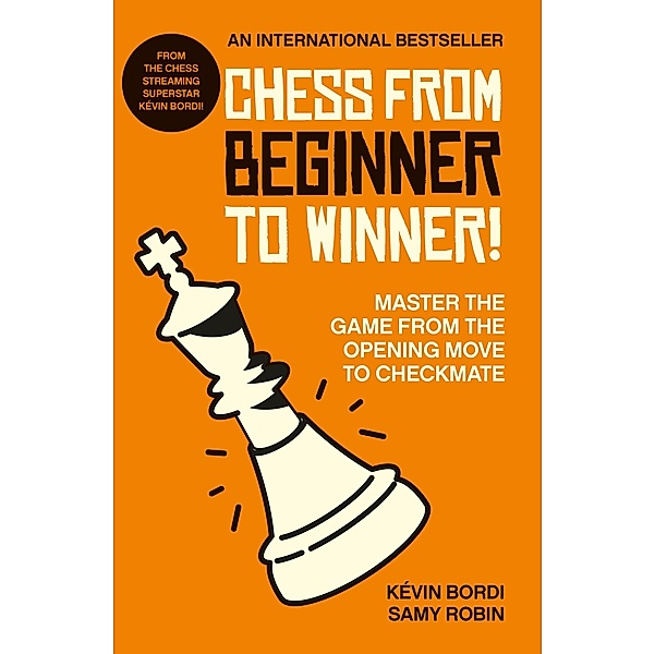 Chess from beginner to winner!, Kévin Bordi, Samy Robin