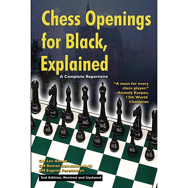 Chess Openings for Black, Explained: A Complete Repertoire (Revised and Updated), Lev Alburt, Roman Dzindzichashvili, Eugene Perelshteyn