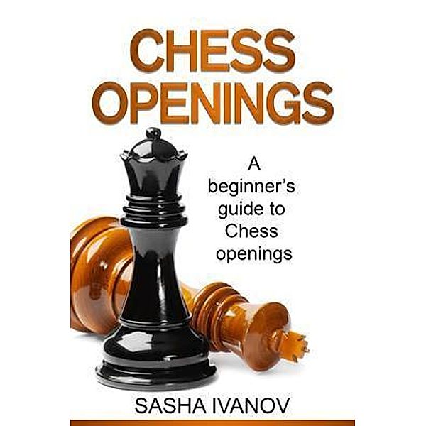 Chess Openings / Ingram Publishing, Sasha Ivanov