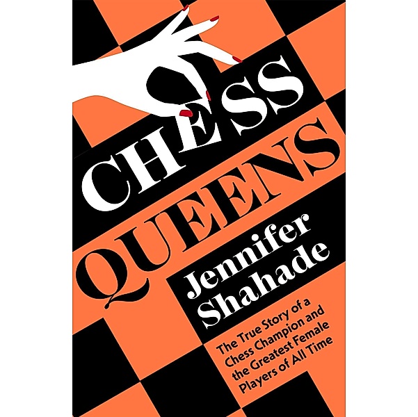 Chess Queens, Jennifer Shahade